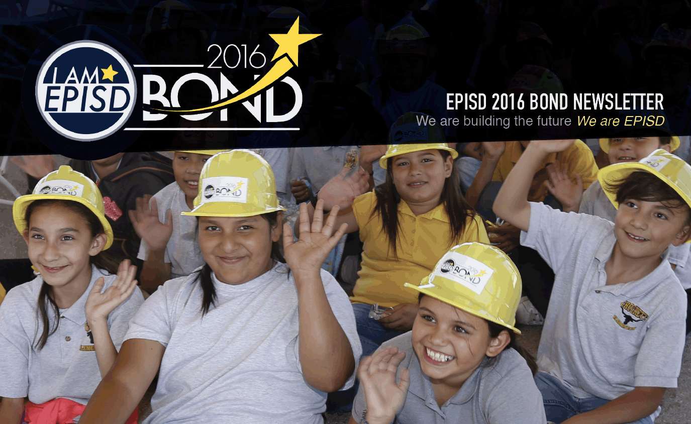 EPISD 2016 Bond Newsletter EPISD 2016 Bond Newsletter